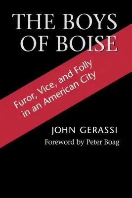 Chlapci z Boise: Furor, neresti a bláznovstvá v americkom meste - The Boys of Boise: Furor, Vice and Folly in an American City