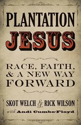 Plantáž Ježiša: Rasa, viera a nová cesta vpred - Plantation Jesus: Race, Faith, and a New Way Forward