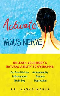 Aktivujte svoj vagový nerv: Uvoľnite prirodzenú schopnosť vášho tela liečiť sa - Activate Your Vagus Nerve: Unleash Your Body's Natural Ability to Heal