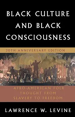 Čierna kultúra a černošské vedomie: Afroamerické ľudové myslenie od otroctva po slobodu - Black Culture and Black Consciousness: Afro-American Folk Thought from Slavery to Freedom