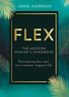 FLEX - Reinventing Work for a Smarter, Happier Life