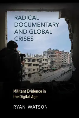 Radikálny dokumentárny film a globálne krízy: Militantné dôkazy v digitálnom veku - Radical Documentary and Global Crises: Militant Evidence in the Digital Age