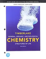 Sprievodca štúdiom a príručka vybraných riešení pre všeobecnú, organickú a biologickú chémiu: Structures of Life (Štruktúry života) - Study Guide and Selected Solutions Manual for General, Organic, and Biological Chemistry: Structures of Life