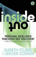 Inside Out - Personal Excellence Through Self Discovey - 9 krokov, ako radikálne zmeniť svoj život pomocou nlp, osobného rozvoja, filozofie a konania - Inside Out - Personal Excellence Through Self Discovey - 9 Steps to Radically Change Your Life Using Nlp, Personal Development, Philosophy and Action
