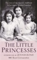 Malé princezné - Neobyčajný príbeh kráľovninho detstva v podaní jej opatrovateľky - Little Princesses - The extraordinary story of the Queen's childhood by her Nanny