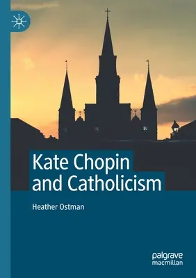 Kate Chopinová a katolicizmus - Kate Chopin and Catholicism