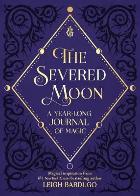 Odrezaný mesiac: Rok trvajúci magický denník (A Year-Long Journal of Magic) - The Severed Moon: A Year-Long Journal of Magic