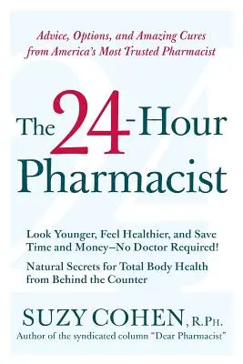 Farmaceut 24 hodín denne: Dôveryhodný lekárnik v Amerike: rady, možnosti a úžasné lieky - The 24-Hour Pharmacist: Advice, Options, and Amazing Cures from America's Most Trusted Pharmacist