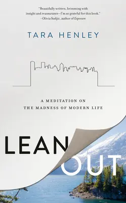 Lean Out: Meditácia o šialenstve moderného života - Lean Out: A Meditation on the Madness of Modern Life