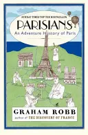 Parížania - dobrodružná história Paríža - Parisians - An Adventure History of Paris