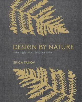 Dizajn podľa prírody: Dizajn podľa dizajnu: Vytváranie viacvrstvových obytných priestorov inšpirovaných prírodou - Design by Nature: Creating Layered, Lived-In Spaces Inspired by the Natural World