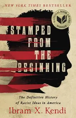 S pečaťou od začiatku: Od začiatku: Definitívne dejiny rasistických myšlienok v Amerike - Stamped from the Beginning: The Definitive History of Racist Ideas in America