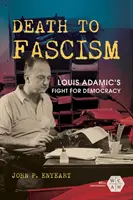 Smrť fašizmu: Boj Louisa Adamica za demokraciu (Smrť fašizmu) - Death to Fascism: Louis Adamic's Fight for Democracy