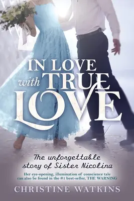 Zamilovaný do pravej lásky: Sestra Nicolina: Nezabudnuteľný príbeh sestry Nicoliny - In Love with True Love: The Unforgettable Story of Sister Nicolina