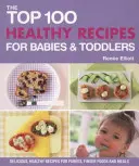 100 najlepších zdravých receptov pre bábätká a batoľatá - Top 100 Healthy Recipes for Babies and Toddlers