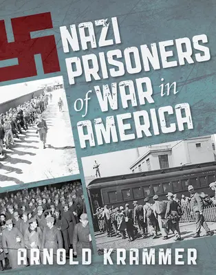Nacistickí vojnoví zajatci v Amerike - Nazi Prisoners of War in America
