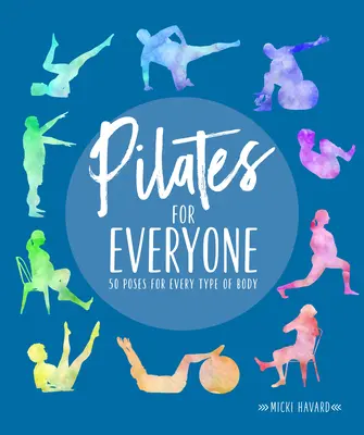 Pilates pre každého: 50 cvikov pre každý typ tela - Pilates for Everyone: 50 Exercises for Every Type of Body