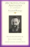 Metropolita Antonín zo Souroža: Základné spisy - Metropolitan Anthony of Sourozh: Essential Writings