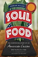 Soul Food: Prekvapivý príbeh americkej kuchyne, jeden tanier za druhým - Soul Food: The Surprising Story of an American Cuisine, One Plate at a Time