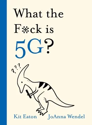 Čo je to do pr*ele 5g? - What the F*ck Is 5g?