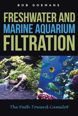 Filtrácia sladkovodných a morských akvárií Cesta ku kamelotu - Freshwater and Marine Aquarium Filtration The Path Toward Camelot