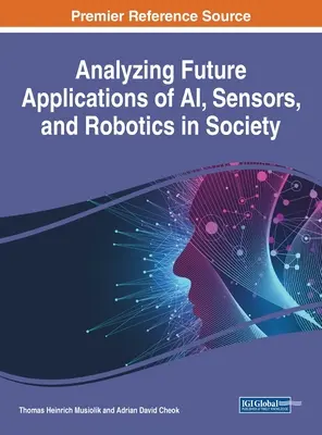 Analýza budúcich aplikácií umelej inteligencie, senzorov a robotiky v spoločnosti - Analyzing Future Applications of AI, Sensors, and Robotics in Society