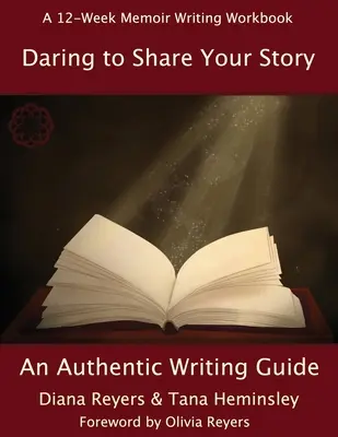 Odvážne zdieľať svoj príbeh: Sprievodca autentickým písaním - Daring To Share Your Story: An Authentic Writing Guide