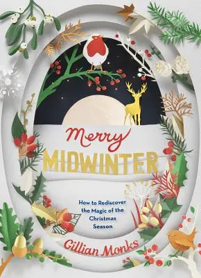 Veselý polčas zimy: Ako znovu objaviť čaro vianočného obdobia - Merry Midwinter: How to Rediscover the Magic of the Christmas Season