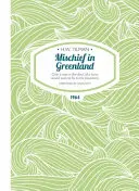 Roztopašnosť v Grónsku - Len človek, ktorý sa čertí, by chcel letieť do svojich hôr - Mischief in Greenland - Only a Man in the Devil of a Hurry Would Wish to Fly to His Mountains