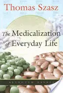 Medikalizácia každodenného života: Vybrané eseje - The Medicalization of Everyday Life: Selected Essays