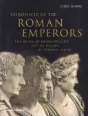 Kronika rímskych cisárov: Záznamy o panovníkoch cisárskeho Ríma podľa jednotlivých období - Chronicle of the Roman Emperors: The Reign-By-Reign Record of the Rulers of Imperial Rome