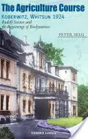 Poľnohospodársky kurz Koberwitz, Svätodušné sviatky 1924: Rudolf Steiner a začiatky biodynamiky - The Agriculture Course Koberwitz, Whitsun 1924: Rudolf Steiner and the Beginnings of Biodynamics