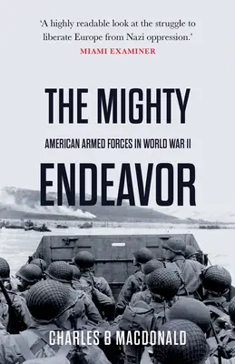 The Mighty Endeavor (Mocné úsilie): Vydarený počin: Americké ozbrojené sily na európskom divadle v druhej svetovej vojne - The Mighty Endeavor: American Armed Forces in the European Theater in World War II