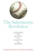 Sabermetrická revolúcia: Smetanová revolúcia: Hodnotenie rastu analytiky v bejzbale - The Sabermetric Revolution: Assessing the Growth of Analytics in Baseball