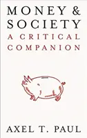 Peniaze a spoločnosť: Kritický spoločník - Money and Society: A Critical Companion