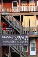 Znižovanie rozdielov v zdraví; komunikačné intervencie - Reducing Health Disparities; Communication Interventions