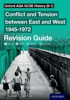 Oxford AQA GCSE History (9-1): Konflikt a napätie medzi Východom a Západom 1945-1972 Revision Guide - Oxford AQA GCSE History (9-1): Conflict and Tension between East and West 1945-1972 Revision Guide