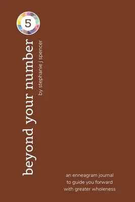 Za hranicami svojho čísla 5: enneagramový denník, ktorý vás povedie vpred s väčšou celistvosťou - Beyond Your Number Type 5: an enneagram journal to guide you forward with greater wholeness