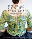 Háčkované svetre zhora nadol: Báječné vzory s dokonalým strihom - Top-Down Crochet Sweaters: Fabulous Patterns with Perfect Fit