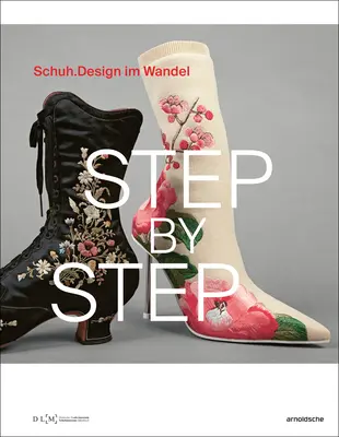 Krok za krokom: Schuhdesign Im Wandel - Step by Step: Schuhdesign Im Wandel