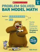 Vyriešený problém: Matematika podľa čiarového modelu: Matematické úlohy: 1. ročník: riešenie slovných úloh pomocou singapurskej metódy - Problem Solved: Bar Model Math: Grade 1: Tackle Word Problems Using the Singapore Method