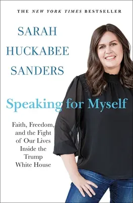 Hovoriť za seba: Viera, sloboda a boj o náš život v Trumpovom Bielom dome - Speaking for Myself: Faith, Freedom, and the Fight of Our Lives Inside the Trump White House