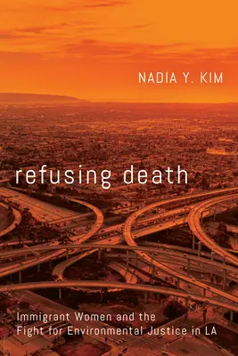 Odmietanie smrti: Imigrantky a boj za environmentálnu spravodlivosť v La - Refusing Death: Immigrant Women and the Fight for Environmental Justice in La