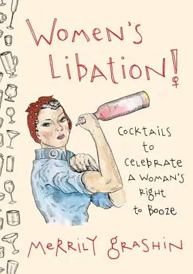 Dámske oslavy! Koktaily na oslavu práva žien na alkohol - Women's Libation!: Cocktails to Celebrate a Woman's Right to Booze
