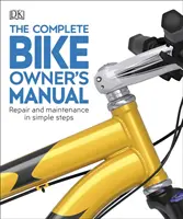 Kompletná príručka majiteľa bicykla - Opravy a údržba v jednoduchých krokoch - Complete Bike Owner's Manual - Repair and Maintenance in Simple Steps