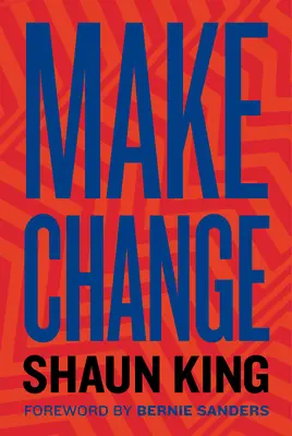 Urobte zmenu: Ako bojovať proti nespravodlivosti, odstrániť systémový útlak a vlastniť svoju budúcnosť - Make Change: How to Fight Injustice, Dismantle Systemic Oppression, and Own Our Future