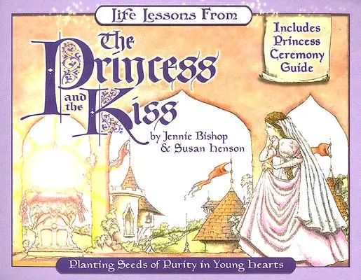 Životné lekcie z rozprávky Princezná a bozk: Zasievanie semien čistoty do mladých sŕdc - Life Lessons from the Princess and the Kiss: Planting Seeds of Purity in Young Hearts