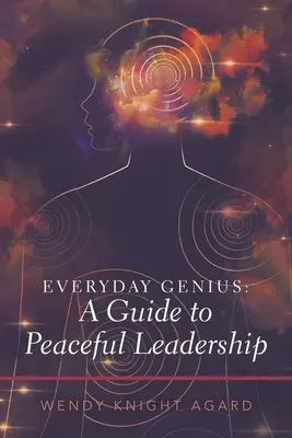 Každodenný génius: sprievodca pokojným vedením - Everyday Genius: a Guide to Peaceful Leadership