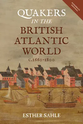 Kvakeri v britskom atlantickom svete v rokoch 1660 - 1800 - Quakers in the British Atlantic World, C.1660-1800
