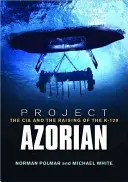Projekt Azorian: CIA a vzostup K-129 - Project Azorian: The CIA and the Raising of the K-129